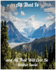 Title: All That Is (and All That Will Ever Be), Author: David John Black