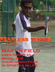 Title: Fearless Tennis & living, Author: Martin Field