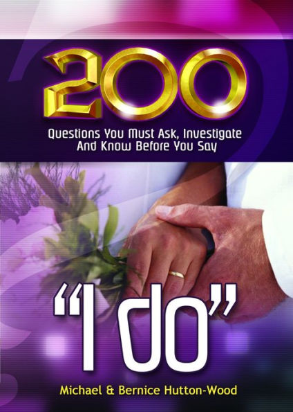 200 Questions you must Ask, Investigate and Know before you say I Do'
