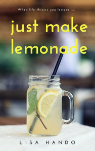 Title: Just Make Lemonade, Author: Lisa Hando