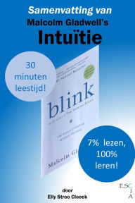 Title: Samenvatting van Malcolm Gladwell's Intuïtie, Author: Elly Stroo Cloeck