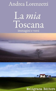 Title: La mia Toscana, Author: Andrea Lorenzetti