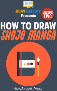 Title: How To Draw Shojo Manga Volume 2, Author: HowExpert