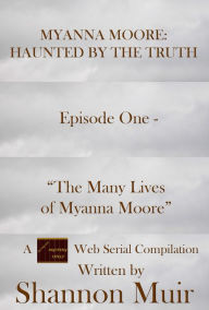 Title: Myanna Moore: Haunted by the Truth Episode One - 