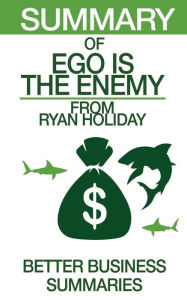 Title: Ego is the Enemy Summary, Author: Chopper Rousseau