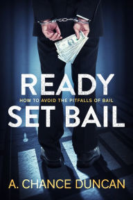 Title: Ready Set Bail, Author: A. Chance Duncan