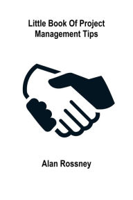 Title: Little Book of Project Management Tips, Author: Alan Rossney