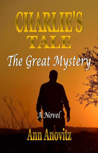 Title: Charlie's Tale:The Great Mystery, Author: Ann Anovitz