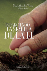 Title: Esparciendo la Semilla de la Fe, Author: Marilut Sánchez Viloria