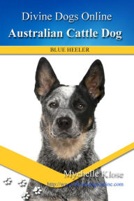 Title: Australian Cattle Dog, Author: Mychelle Klose