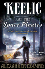 Title: Keelic and the Space Pirates, Author: Alexander Edlund