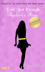 Title: SistaGirlz Book #1 Livin' Just Enough: Rachael's Story (What He Did For Her Love Edition), Author: Lea Mishell