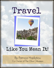 Title: Travel Like You Mean It!, Author: Patricia Hajifotiou