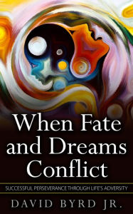 Title: When Fate and Dreams Conflict, Author: David Byrd Jr