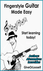 Title: Fingerstyle Guitar Made Easy, Author: Giveorlooseit