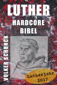 Title: Luther Hardcore Bibel, Author: Volker Schunck