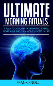 Title: Ultimate Morning Rituals, Author: Frank Knoll