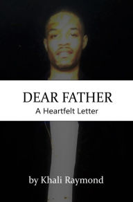 Title: Dear Father: A Heartfelt Letter, Author: Khali Raymond