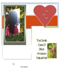 Title: The Gentle Care of Black American Natural Hair, Author: Nicolette