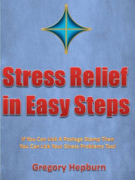 Title: Stress Relief in Easy Steps, Author: Gregory Hepburn