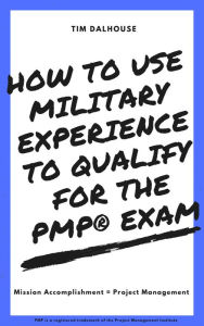 Title: How to Use Military Experience to Qualify for the PMP® Exam, Author: Tim Dalhouse
