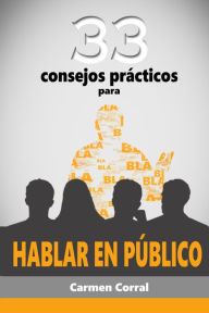 Title: 33 consejos prácticos para HABLAR EN PÚBLICO, Author: Carmen Corral