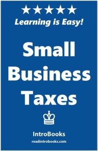 Title: Small Business Taxes, Author: IntroBooks