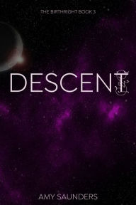 Title: Descent (The Birthright Book 3), Author: Amy Saunders