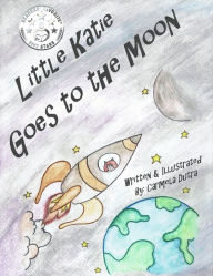 Title: Little Katie Goes to the Moon, Author: Carmela Dutra
