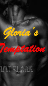 Title: Gloria's Temptation, Author: Amy Clark