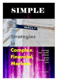Title: Simple Strategies in Complex Financial Markets, Author: Galgo Tsin