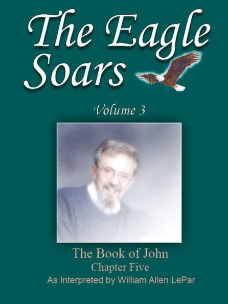 The Eagle Soars: Volume 3; The Book of John, Chapter 5