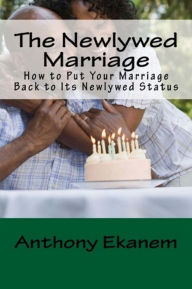 Title: The Newlywed Marriage, Author: Anthony Ekanem