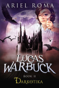 Title: Lucas Warbuck, Darkotika, Book 2, Author: Ariel Roma