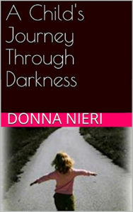 Title: A Child's Journey Through Darkness, Author: Donna Nieri