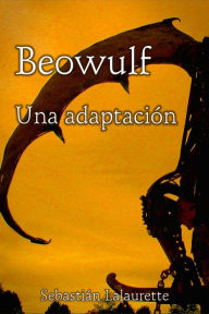 Title: Beowulf: una adaptación, Author: Sebastián Lalaurette
