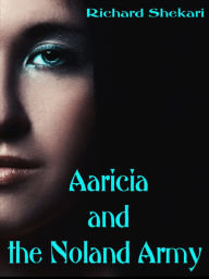 Title: Aaricia and the Noland Army, Author: Richard Shekari