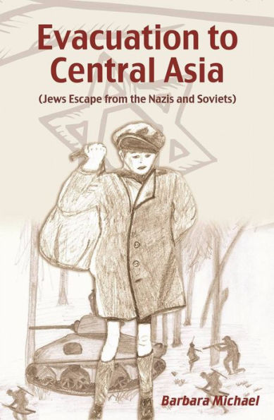 Evacuation To Central Asia (Jews Escape from the Nazis and Soviets)