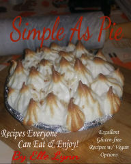 Title: Simple As Pie: Recipes Everyone Can Eat and Enjoy, Author: Elle Lynn