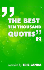 Title: The Best Ten Thousand Quotes, Part 2, Author: Eric Landa