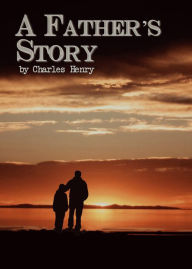 Title: A Father's Story, Author: Charles Henry