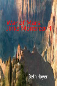 Title: War of Mars: Jinks Montreal 4, Author: Beth Hoyer