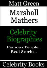 Title: Marshall Mathers: Celebrity Biographies, Author: Matt Green