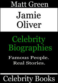 Title: Jamie Oliver: Celebrity Biographies, Author: Matt Green