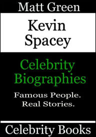 Title: Kevin Spacey: Celebrity Biographies, Author: Matt Green