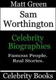 Title: Sam Worthington: Celebrity Biographies, Author: Matt Green