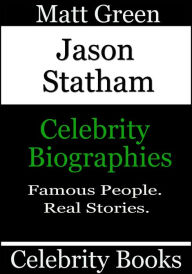 Title: Jason Statham: Celebrity Biographies, Author: Matt Green