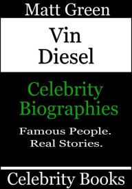 Title: Vin Diesel: Celebrity Biographies, Author: Matt Green