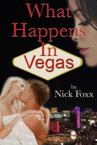 Title: What Happens In Vegas, Author: Nick Foxx