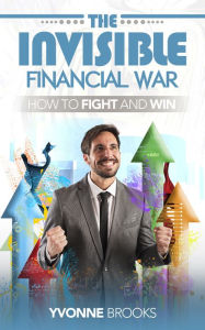 Title: The Invisible Financial War, Author: Yvonne Brooks